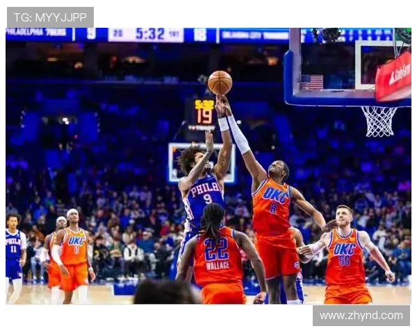 雷霆与76人对决分析：球队状态战术布局及关键球员表现探讨